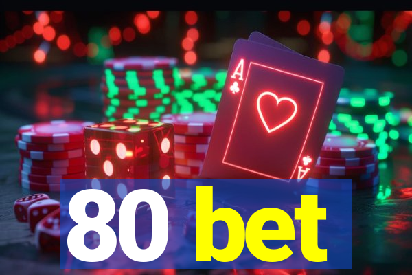 80 bet